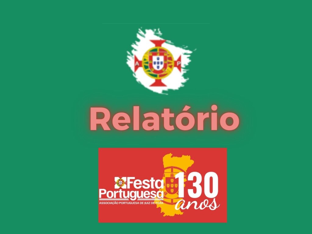 A diretoria da Associação conclui o relatório do Projeto de Incentivo à Cultura e Gastronomia Portuguesa, que originou a Festa Portuguesa JF.