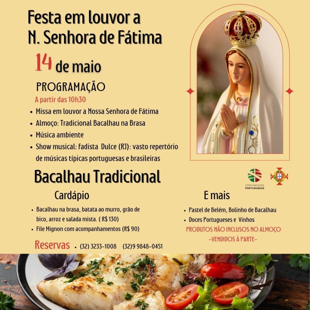 A Festa em Louvor a N. S. de Fátima da Associação Portuguesa de JF, neste ano, tem data especial: no Dia das Mães, 14/05. Faça sua reserva.
